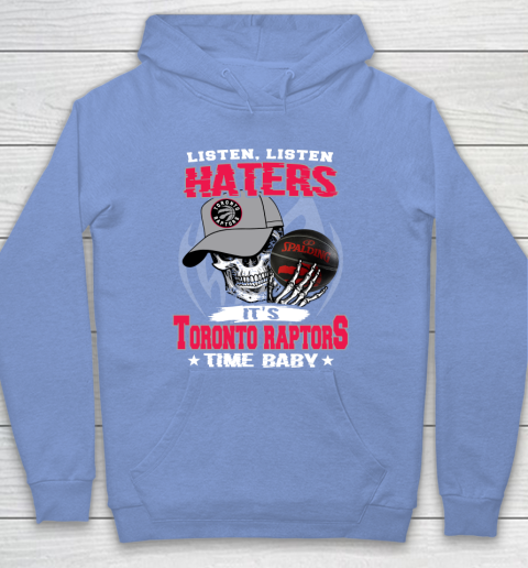 Listen Haters It is RAPTORS Time Baby NBA Hoodie 8