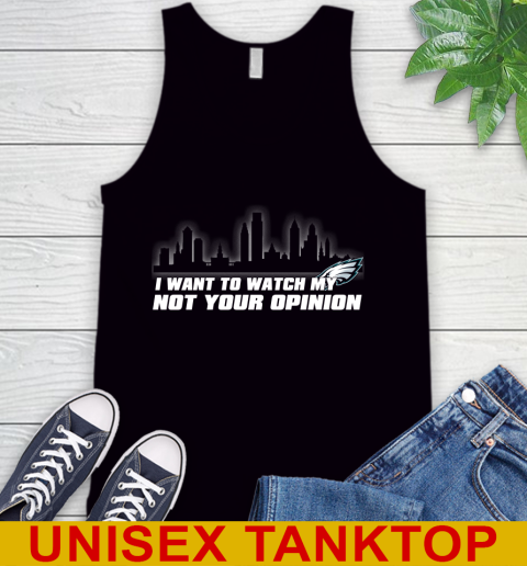 Philadelphia Eagles NFL I Want To Watch My Team Not Your Opinion Tank Top