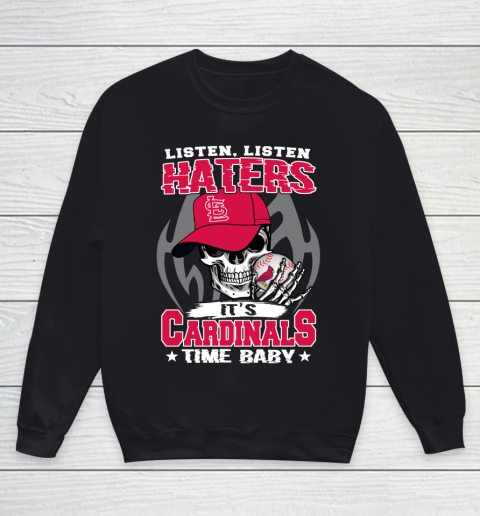 Listen Haters It is CARDINALS Time Baby MLB Youth Sweatshirt