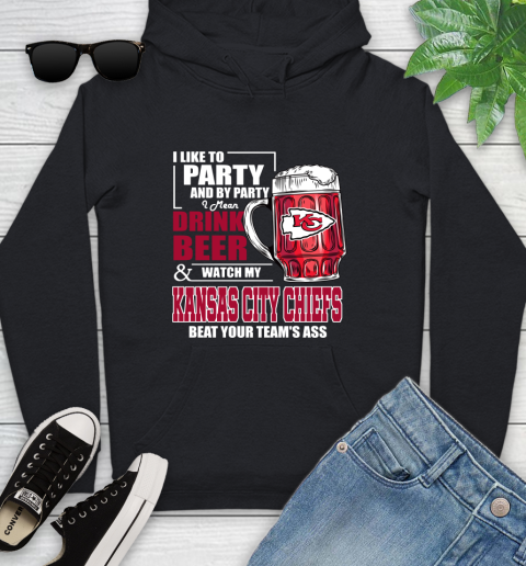 NFL I Like To Party And By Party I Mean Drink Beer and Watch My Kansas City Chiefs Beat Your Team's Ass Football Youth Hoodie