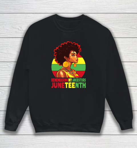 Black Women Remembering My Ancestors Juneteenth Sweatshirt