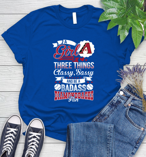 Arizona Diamondbacks MLB Baseball A Girl Should Be Three Things Classy Sassy And A Be Badass Fan Women's T-Shirt 12
