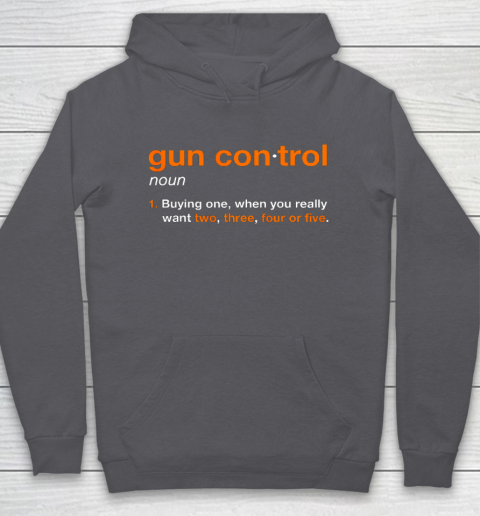 Gun Control Definition Funny Gun Saying and Statement Hoodie 4