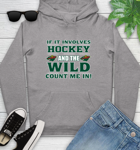 NHL If It Involves Hockey And The Minnesota Wild Count Me In Sports Youth Hoodie 6