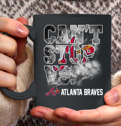 MLB Atlanta Braves Baseball Can't Stop Vs Atlanta Braves Ceramic Mug 11oz