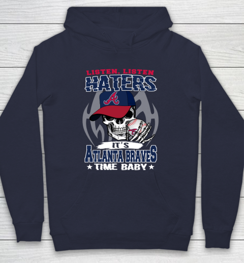 Listen Haters It is BRAVES Time Baby MLB Hoodie 2