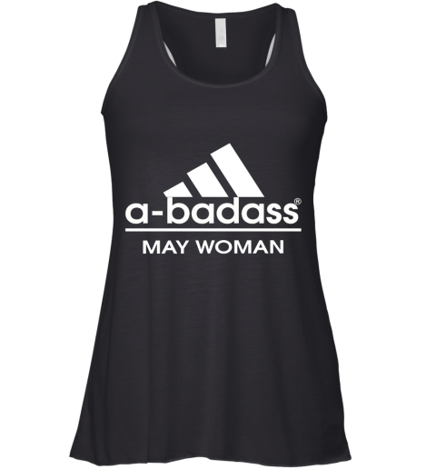 A Badass May Women Are Born In March Racerback Tank