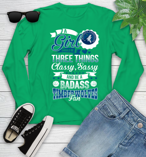 Minnesota Timberwolves NBA A Girl Should Be Three Things Classy Sassy And A Be Badass Fan Youth Long Sleeve 7