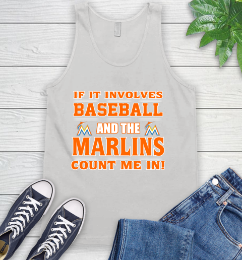 MLB If It Involves Baseball And The Miami Marlins Count Me In Sports Tank Top