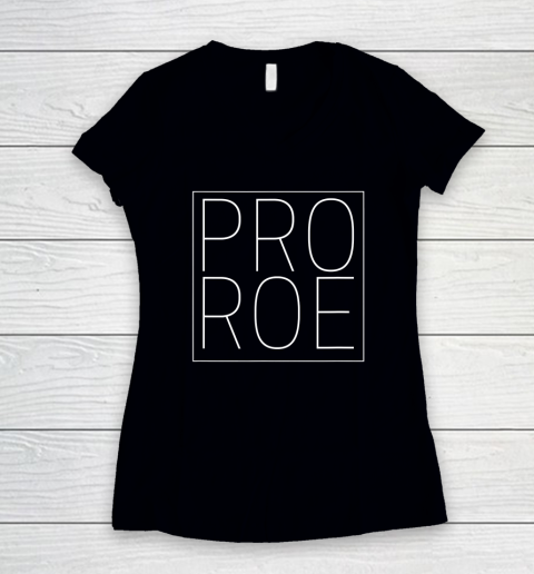 Pro Roe Pro Choice Abortion Rights Roe Vs Wade Women's V-Neck T-Shirt