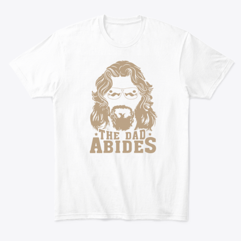 7kzi the dad abides classic t shirt 2 front white