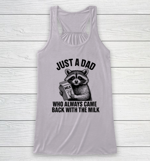 Funny Raccoon Just A Dad Who Always Came Back With The Milk Racerback Tank 2