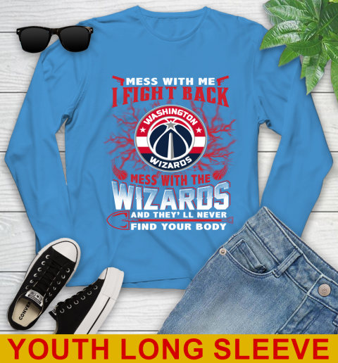 NBA Basketball Washington Wizards Mess With Me I Fight Back Mess With My Team And They'll Never Find Your Body Shirt Youth Long Sleeve 8