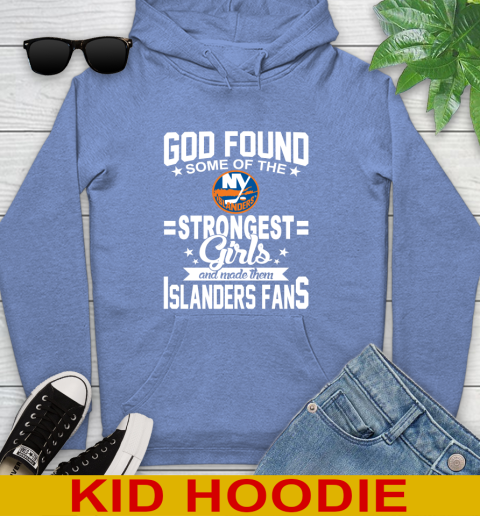 New York Islanders NHL Football God Found Some Of The Strongest Girls Adoring Fans Youth Hoodie 12