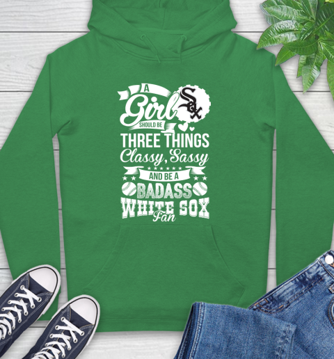 Chicago White Sox MLB Baseball A Girl Should Be Three Things Classy Sassy And A Be Badass Fan Hoodie 8