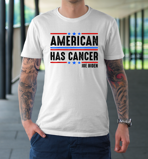 Joe Biden Has Cancer Biden Has Cancer T-Shirt