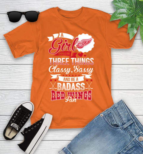 Detroit Red Wings NHL Hockey A Girl Should Be Three Things Classy Sassy And A Be Badass Fan Youth T-Shirt 9
