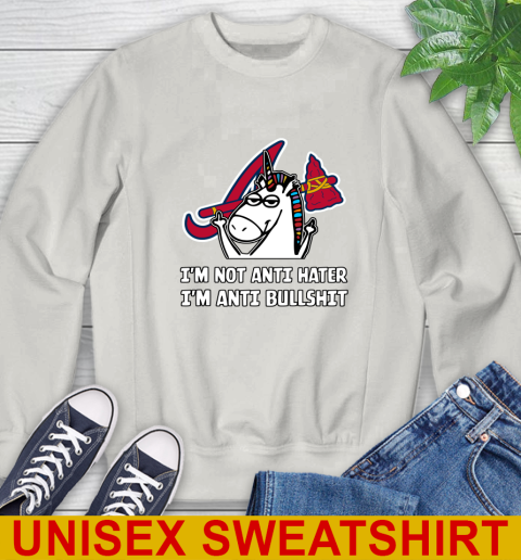 Atlanta Braves MLB Baseball Unicorn I'm Not Anti Hater I'm Anti Bullshit Sweatshirt 12