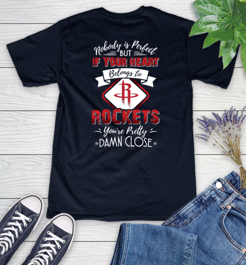 NBA Basketball Houston Rockets Nobody Is Perfect But If Your Heart Belongs To Rockets You're Pretty Damn Close Shirt Women's V-Neck T-Shirt 2