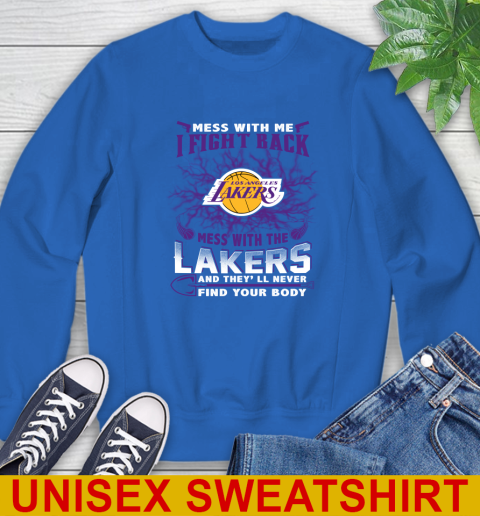 NBA Basketball Los Angeles Lakers Mess With Me I Fight Back Mess With My Team And They'll Never Find Your Body Shirt Sweatshirt 11