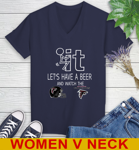 Atlanta Falcons Football NFL Let's Have A Beer And Watch Your Team Sports Women's V-Neck T-Shirt 12