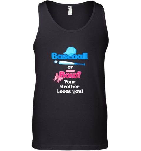 Kids Baseball Or Bows Gender Reveal Shirt Your Brother Loves You Tank Top