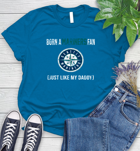 MLB Baseball Seattle Mariners Loyal Fan Just Like My Daddy Shirt Women's T-Shirt 8