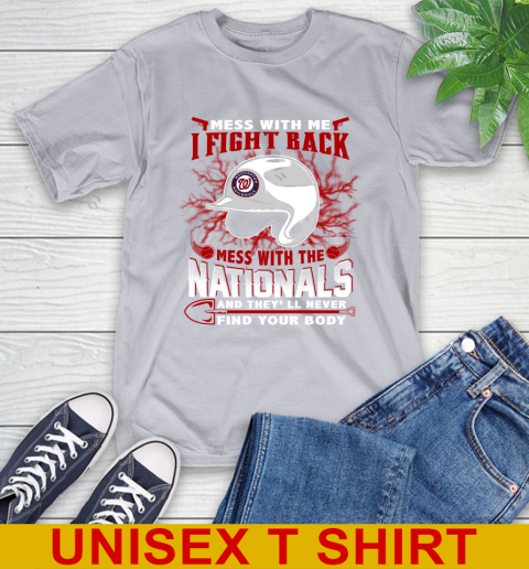 MLB Baseball Washington Nationals Mess With Me I Fight Back Mess With My Team And They'll Never Find Your Body Shirt T-Shirt 5