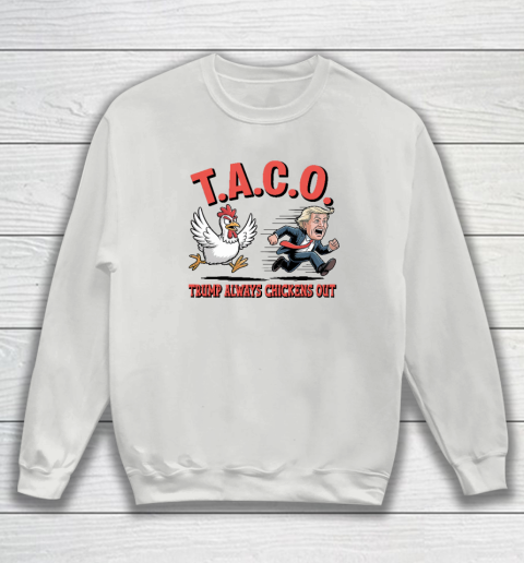 Political Trending TACO Trump Always Chickens Out Funny Sweatshirt 3