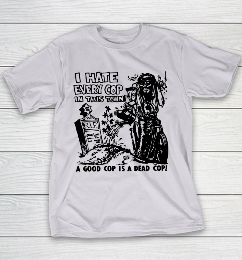 I Hate Every Cop In This Town Youth T-Shirt 2