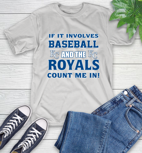 MLB If It Involves Baseball And The Kansas City Royals Count Me In Sports T-Shirt