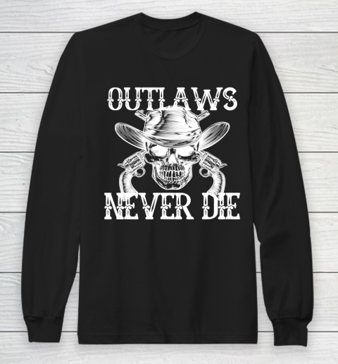Outlaws Never Die shirt skull biker Long Sleeve T-Shirt