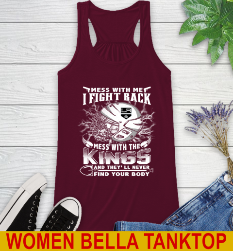 NHL Hockey Los Angeles Kings Mess With Me I Fight Back Mess With My Team And They'll Never Find Your Body Shirt Racerback Tank 2
