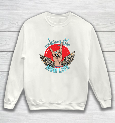 Mother's Day Gift Rocking The Mom Life Funny Sweatshirt