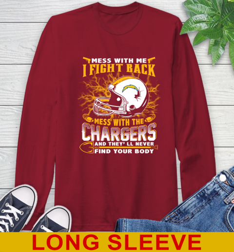 NFL Football San Diego Chargers Mess With Me I Fight Back Mess With My Team And They'll Never Find Your Body Shirt Long Sleeve T-Shirt 9