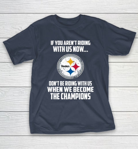 NFL Pittsburgh Steelers Football We Become The Champions T-Shirt 3