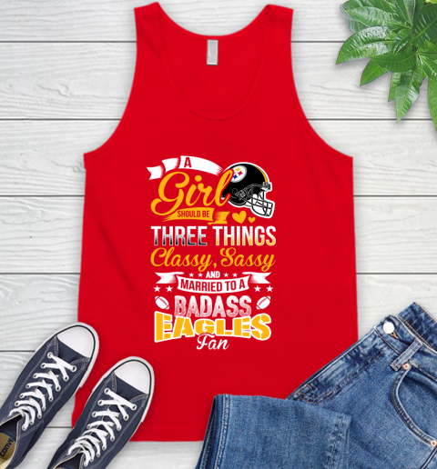 Pittsburgh Steelers NFL Football A Girl Should Be Three Things Classy Sassy And A Be Badass Fan Tank Top 5