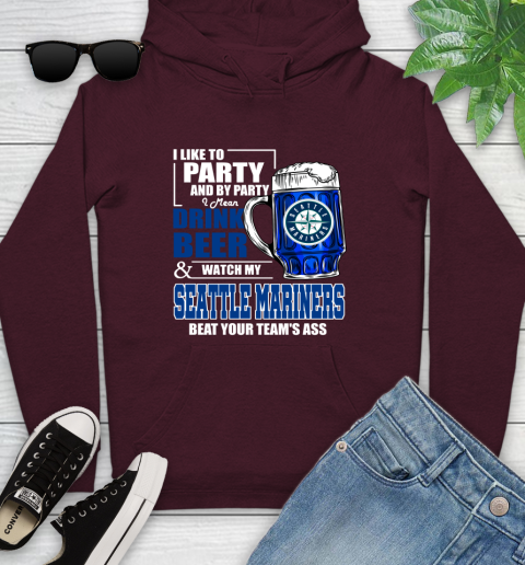 MLB I Like To Party And By Party I Mean Drink Beer And Watch My Seattle Mariners Beat Your Team's Ass Baseball Youth Hoodie 7