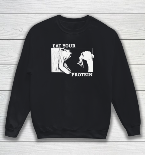 Eat Your Protein Sweatshirt