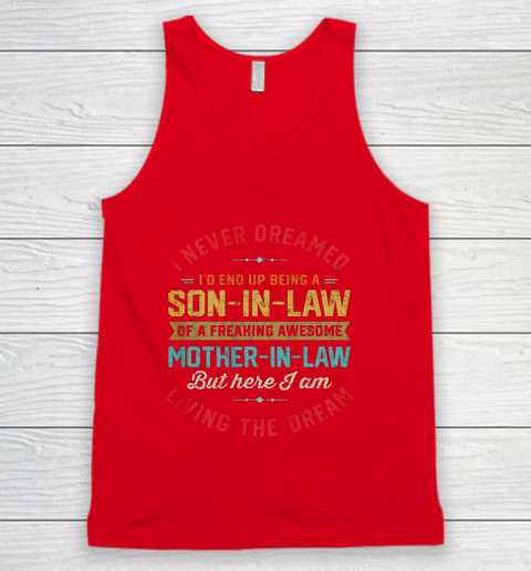 Son In Law Shirt  I Never Dreamed I d End Up Being A Son In Law Mother in Law Tank Top 5