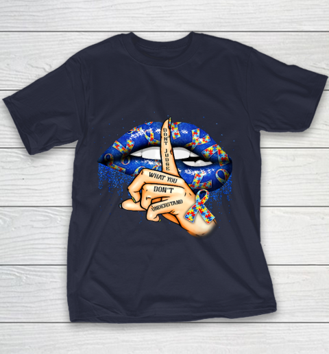 Autism Lips Don t Judge What You Don t Understand Autism Mom Youth T-Shirt 2