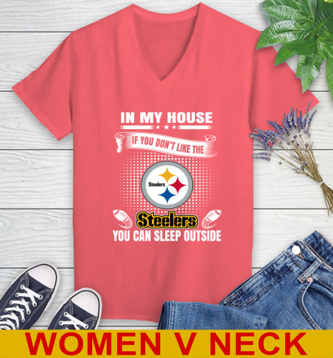 Pittsburgh Steelers NFL Football In My House If You Don't Like The  Steelers You Can Sleep Outside Shirt Women's V-Neck T-Shirt 6