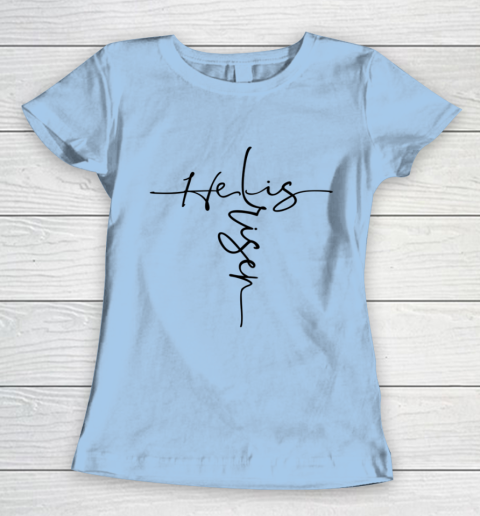 Easter He is Risen Cross Christian Women's T-Shirt 4