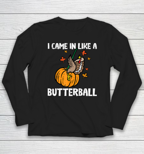 Came In Like A Butterball Funny Thanksgiving Long Sleeve T-Shirt