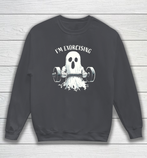 I'm Exorcising Funny Ghost Halloween Sweatshirt 3