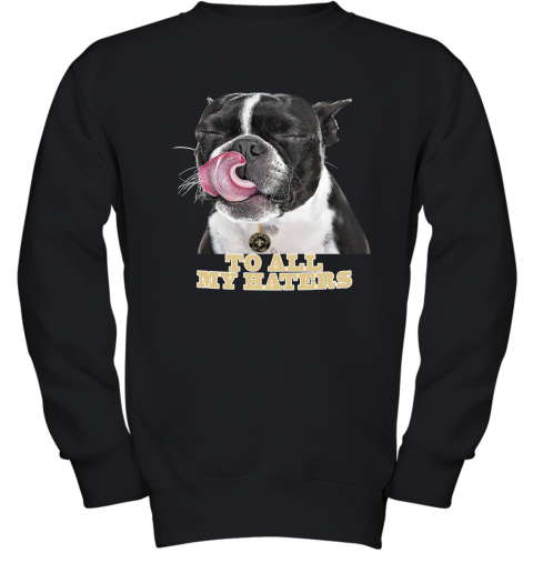 New Orleans Saints To All My Haters Dog Licking Youth Sweatshirt