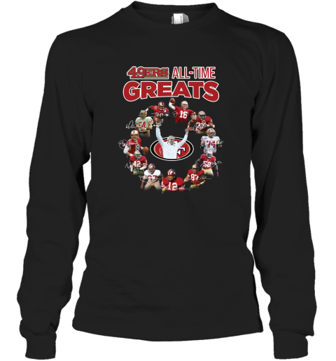 San Francisco 49Ers All Time Greats Signatures T Shirt Long Sleeve -  Ateelove