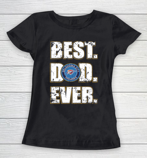 NBA Oklahoma City Thunder Basketball Best Dad Ever Family Shirt Women's T-Shirt