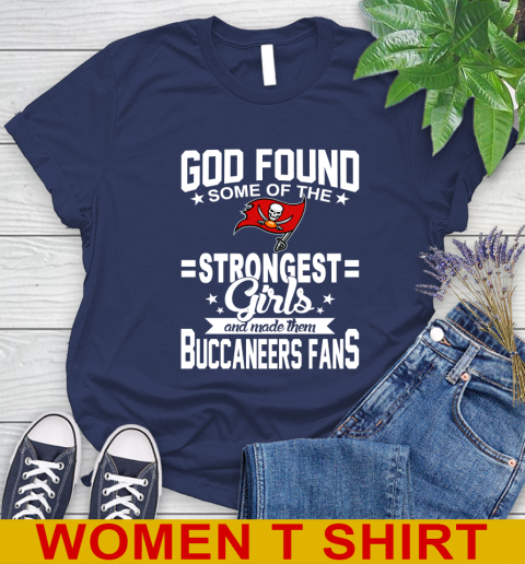 Tampa Bay Buccaneers NFL Football God Found Some Of The Strongest Girls Adoring Fans Women's T-Shirt 12