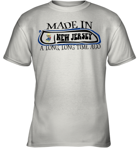Made In New Jersey Long Long Time Ago Youth T-Shirt